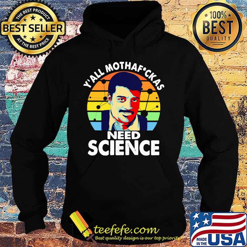 Neil degrasse tyson science y'all mothafuckas need science vintage retro s Hoodie Neil degrasse tyson science y'all mothafuckas need science vintage retro s Hoodie
