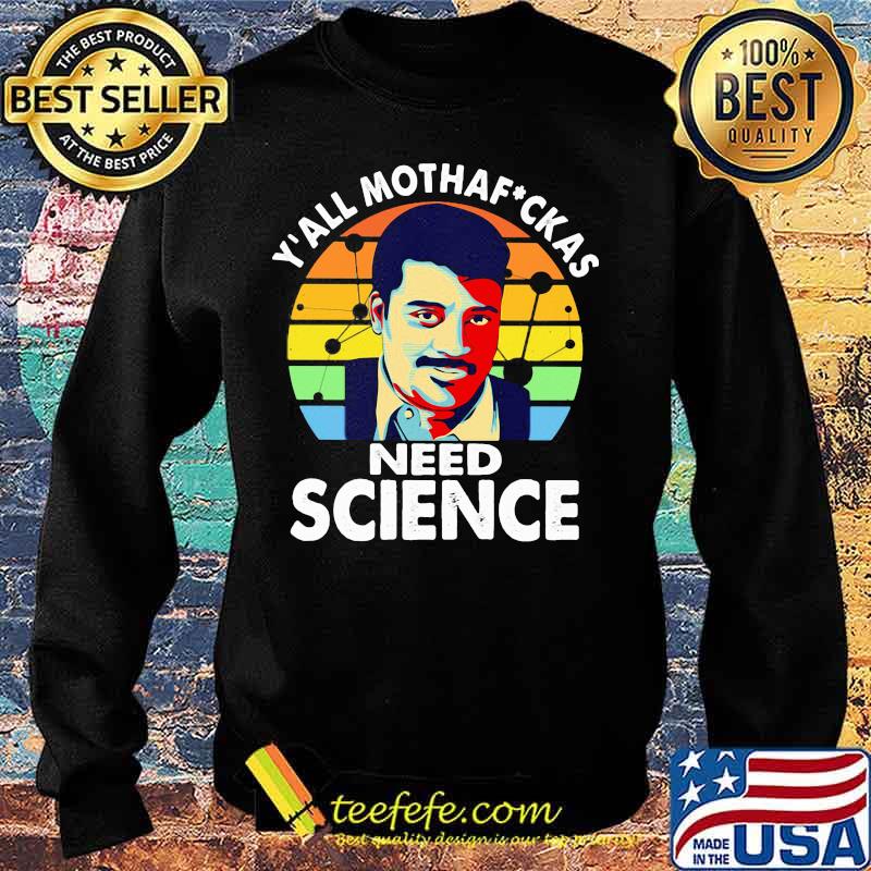 Neil degrasse tyson science y'all mothafuckas need science vintage retro s Sweater Neil degrasse tyson science y'all mothafuckas need science vintage retro s Sweater