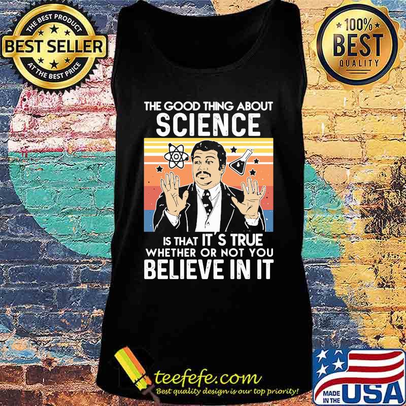 Neil degrasse tyson the good thing about science is that it's true whether or not you believe in it vintage retro s Tank top Neil degrasse tyson the good thing about science is that it's true whether or not you believe in it vintage retro s Tank top