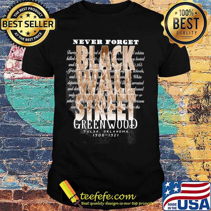 Never forget black wall street greenwood tulsa oklahoma 1906 1921 shirt Never forget black wall street greenwood tulsa oklahoma 1906 1921 shirt