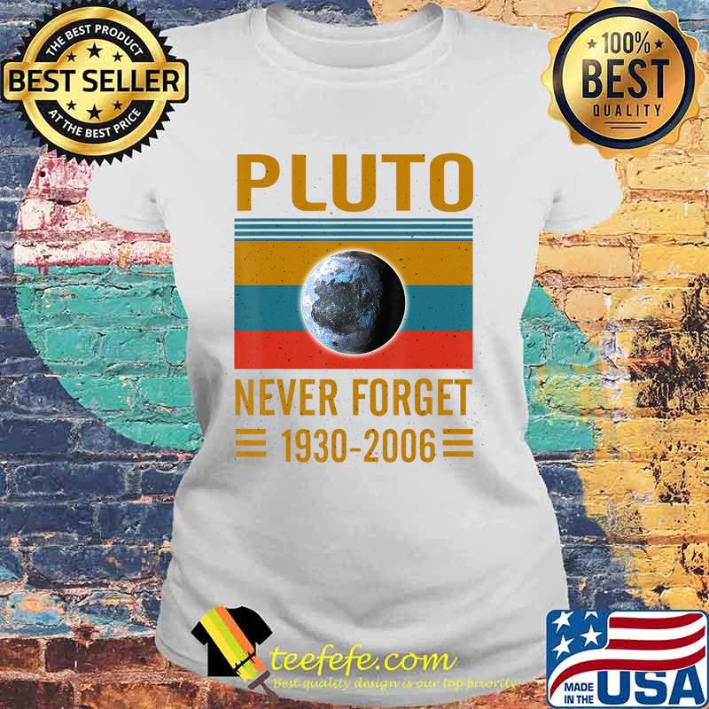 Never Forget Pluto Space Science T-Shirt T-Shirt Laides tee Never Forget Pluto Space Science T-Shirt T-Shirt Laides tee