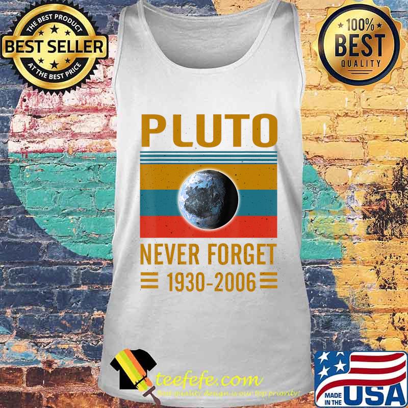 Never Forget Pluto Space Science T-Shirt T-Shirt Tank top Never Forget Pluto Space Science T-Shirt T-Shirt Tank top