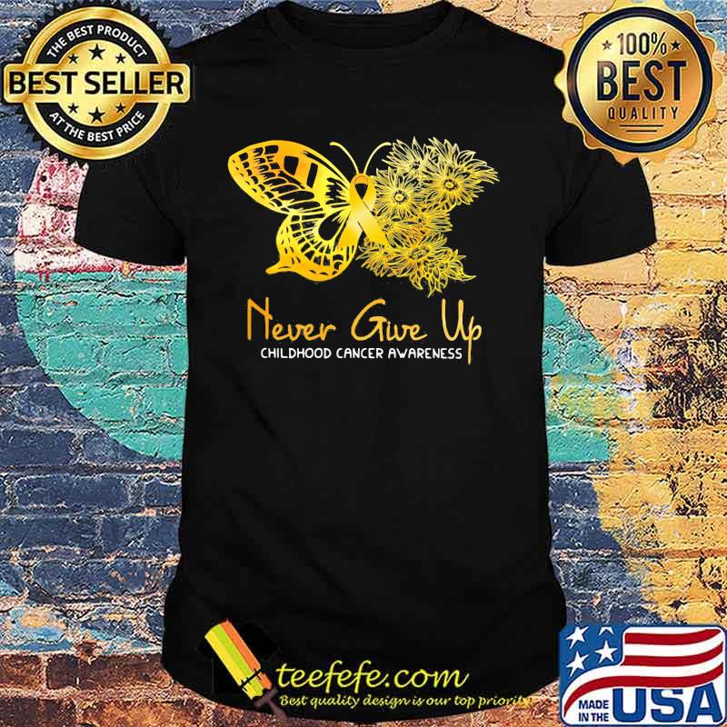 NEVER GIVE UP CHILDHOOD CANCER AWARENESS BUTTERFLY SHIRT