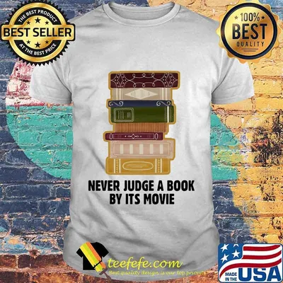 Never Judge A BookBy It's Movie Shirt