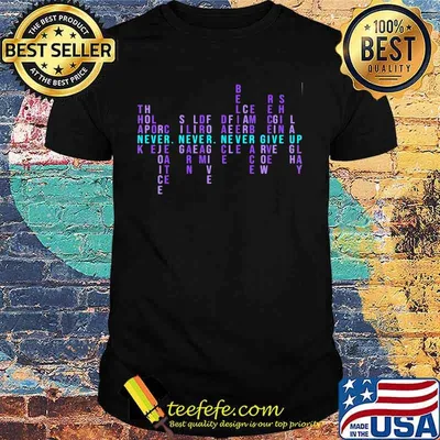 NEVER NEVER NEVER GIVE UP THANK HOPE LOVE REJOICE CREATE SHIRT