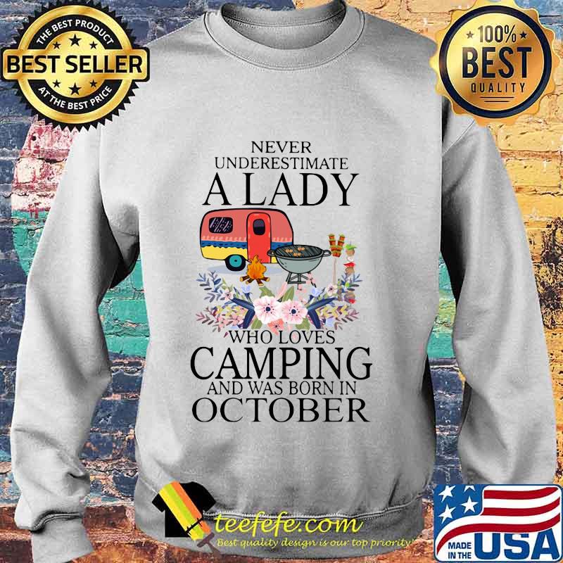 Never underestimate a lady who loves camping and was born in october s Sweater Never underestimate a lady who loves camping and was born in october s Sweater
