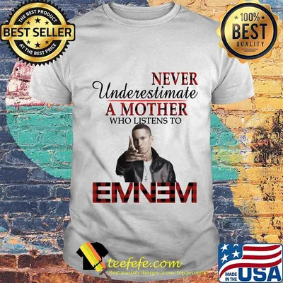 Never underestimate a mother who listens to eminem shirt
