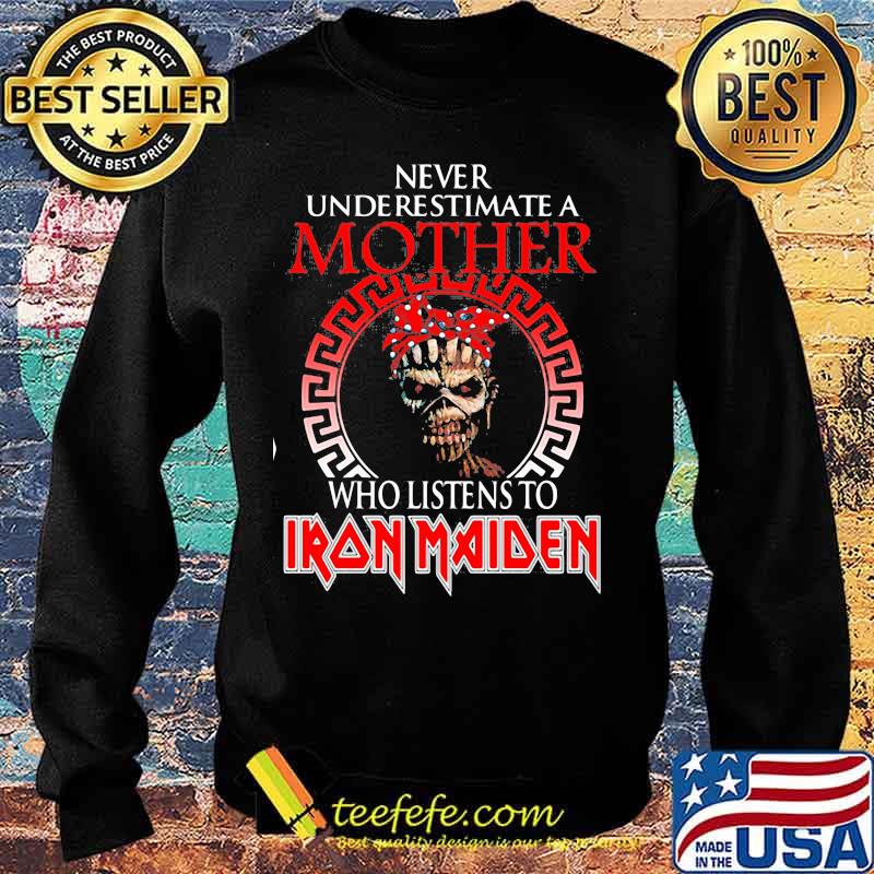Never underestimate a mother who listens to iron maiden s Sweater Never underestimate a mother who listens to iron maiden s Sweater