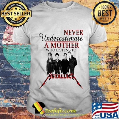 Never underestimate a mother who listens to metallica shirt
