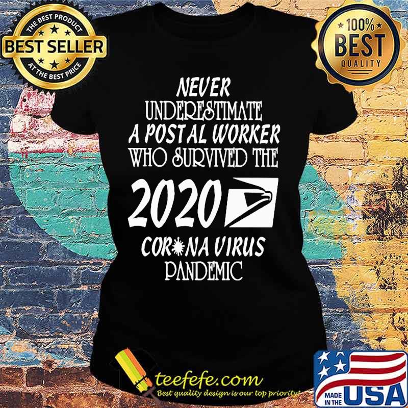 Never underestimate a postal worker who survived the 2002 coronavirus pandemic s Ladies tee Never underestimate a postal worker who survived the 2002 coronavirus pandemic s Ladies tee
