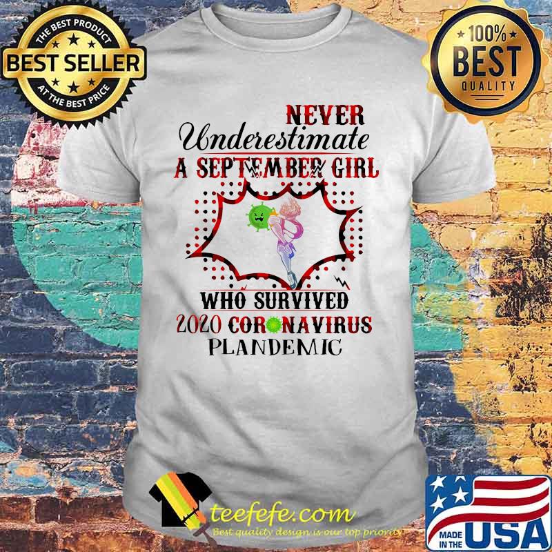 Never underestimate a september girl who survived 2020 coronavirus plandemic shirt