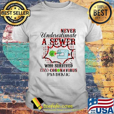 Never underestimate a sewer who survived 2020 coronavirus pandemic shirt