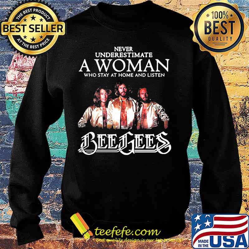 Never underestimate a woman who stay at home and listen bee gees s Sweater Never underestimate a woman who stay at home and listen bee gees s Sweater