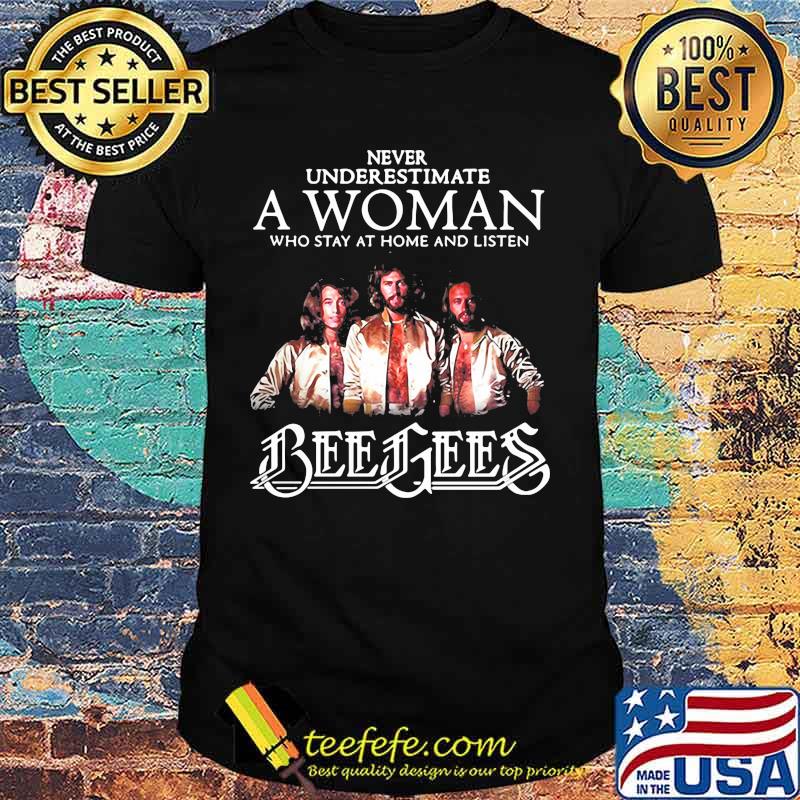 Never underestimate a woman who stay at home and listen bee gees shirt