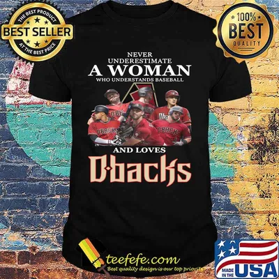 Never underestimate a woman who understands baseball and loves arizona diamondbacks shirt