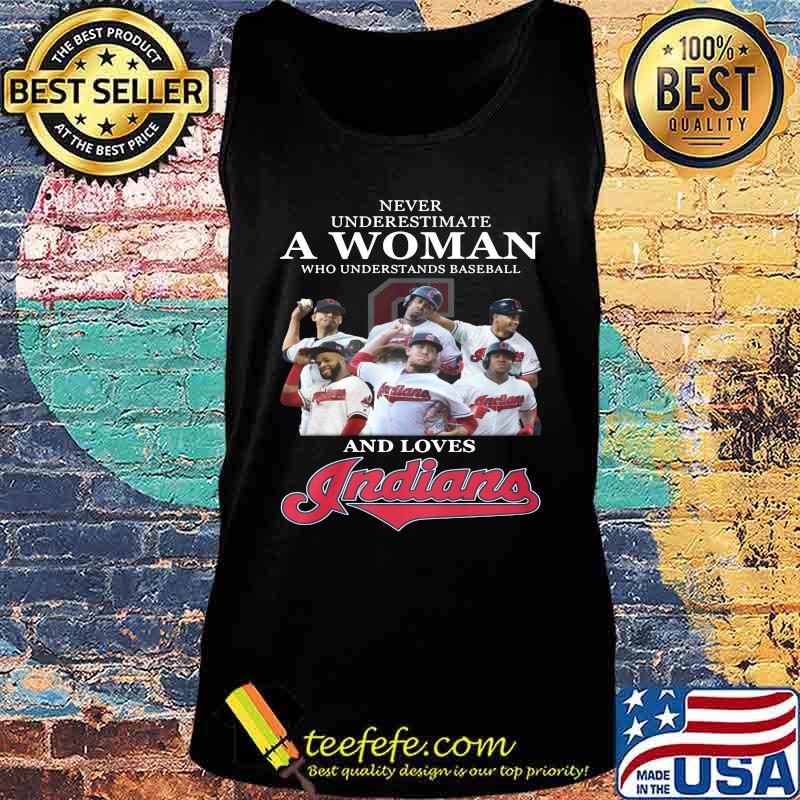 Never underestimate a woman who understands baseball and loves cleveland indians s Tank top Never underestimate a woman who understands baseball and loves cleveland indians s Tank top