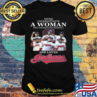 Never underestimate a woman who understands baseball and loves cleveland indians shirt