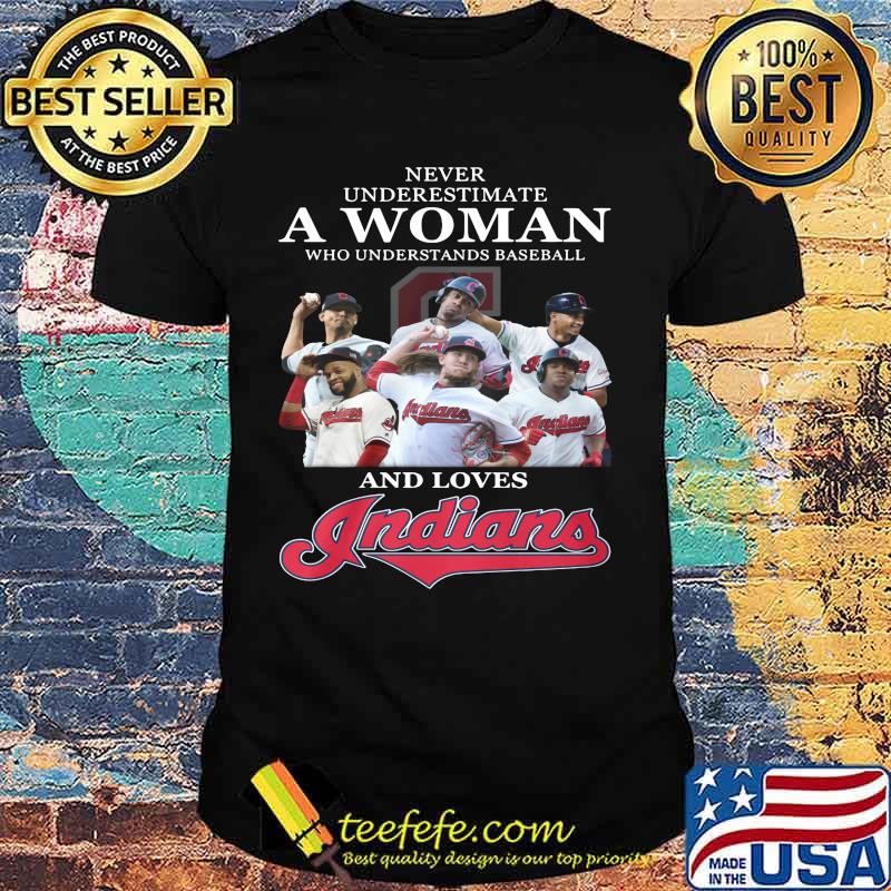 Never underestimate a woman who understands baseball and loves cleveland indians shirt Never underestimate a woman who understands baseball and loves cleveland indians shirt