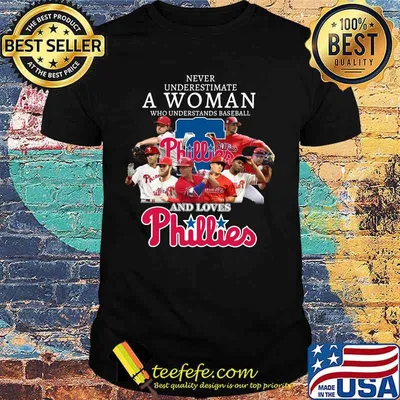 Never underestimate a woman who understands baseball and loves phillies shirt