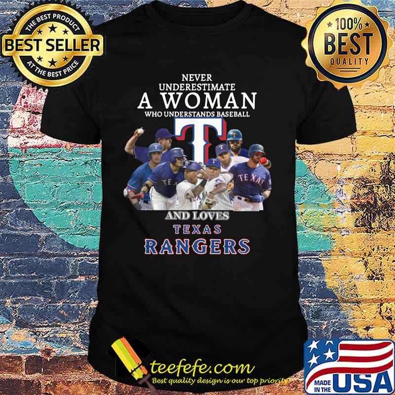 Never underestimate a woman who understands baseball and loves texas rangers shirt