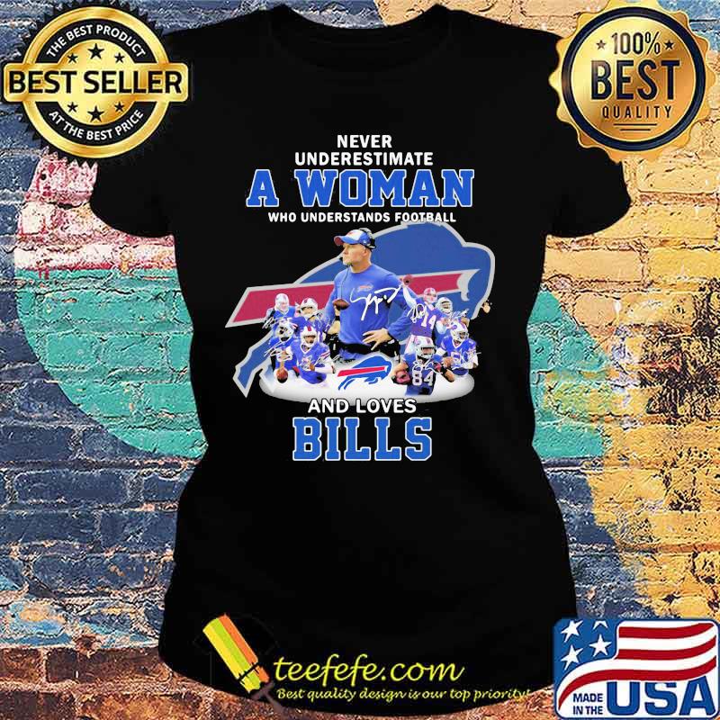Never underestimate a woman who understands football and loves buffalo bills s Ladies tee Never underestimate a woman who understands football and loves buffalo bills s Ladies tee
