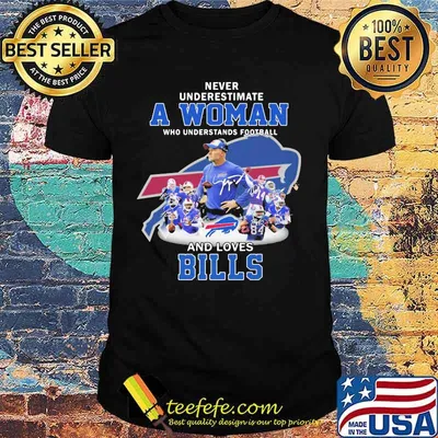 Never underestimate a woman who understands football and loves buffalo bills shirt