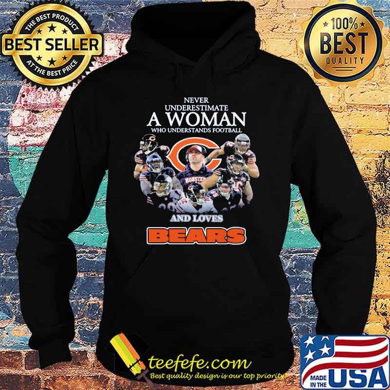 Never underestimate a woman who understands football and loves chicago bears s Hoodie Never underestimate a woman who understands football and loves chicago bears s Hoodie