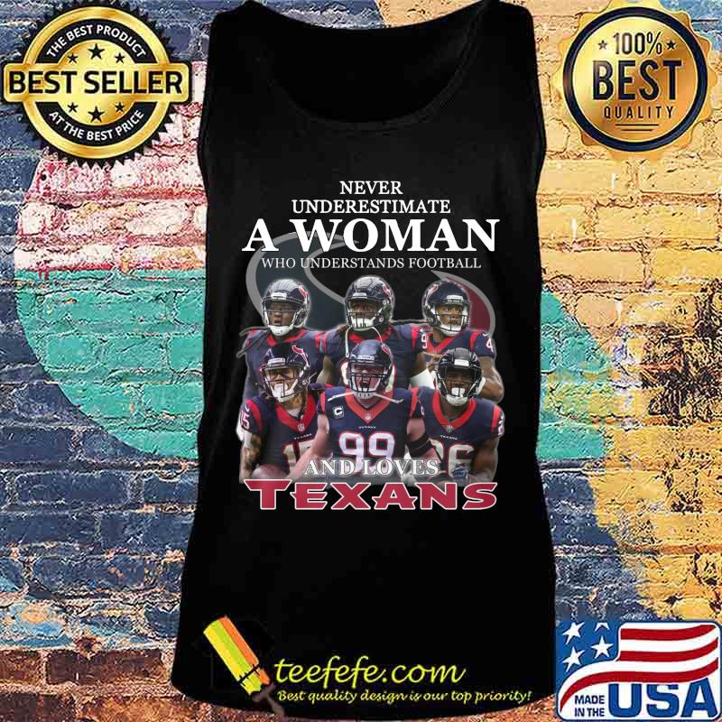 Never underestimate a woman who understands football and loves houston texas s Tank top Never underestimate a woman who understands football and loves houston texas s Tank top