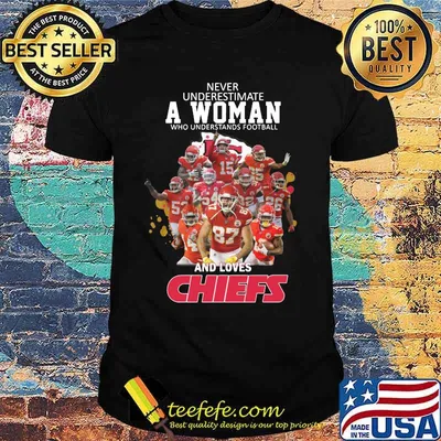 Never underestimate a woman who understands football and loves kansas city chiefs shirt
