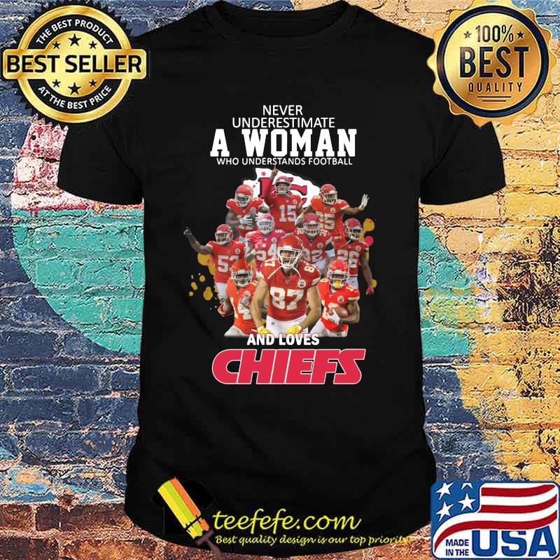 Never underestimate a woman who understands football and loves kansas city chiefs shirt