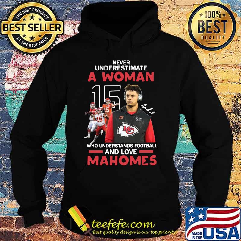Never underestimate a woman who understands football and loves mahomes kansas city chiefs s Hoodie Never underestimate a woman who understands football and loves mahomes kansas city chiefs s Hoodie