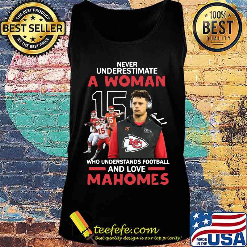 Never underestimate a woman who understands football and loves mahomes kansas city chiefs s Tank top Never underestimate a woman who understands football and loves mahomes kansas city chiefs s Tank top