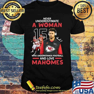 Never underestimate a woman who understands football and loves mahomes kansas city chiefs shirt
