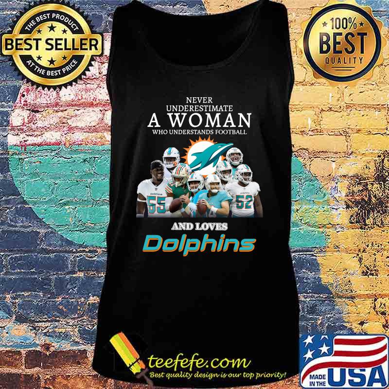 Never underestimate a woman who understands football and loves miami dolphins s Tank top Never underestimate a woman who understands football and loves miami dolphins s Tank top