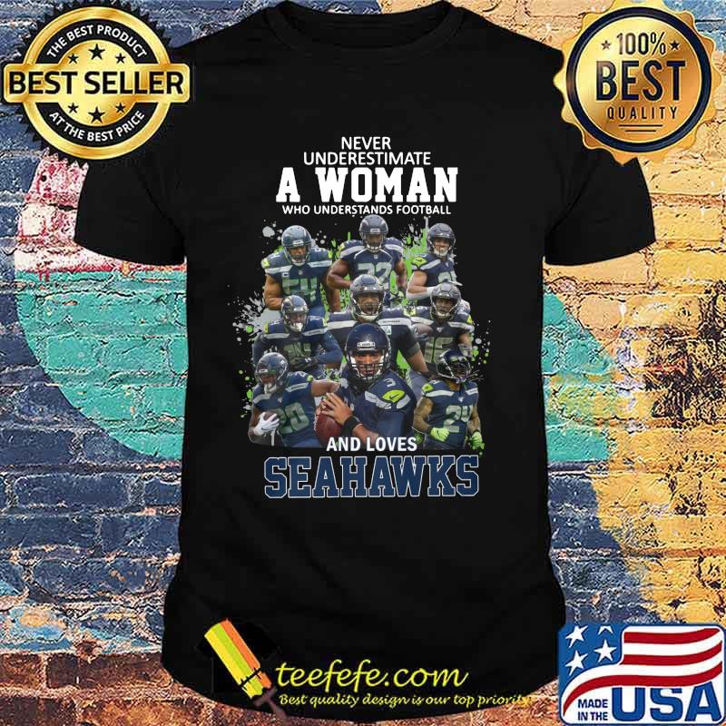 Never underestimate a woman who understands football and loves seattle seahawks shirt Never underestimate a woman who understands football and loves seattle seahawks shirt
