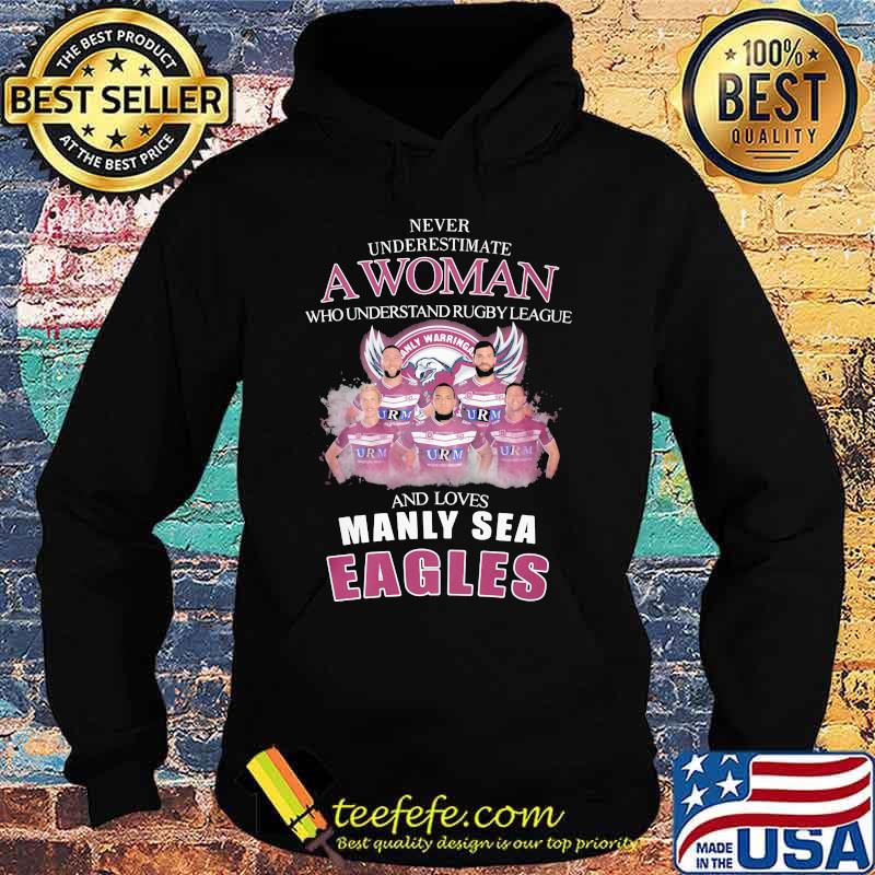 Never underestimate a woman who understands rugby league and loves manly sea eagles s Hoodie Never underestimate a woman who understands rugby league and loves manly sea eagles s Hoodie