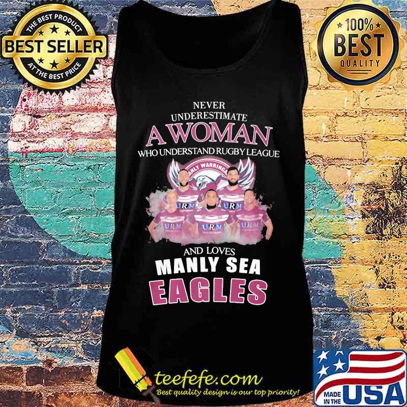 Never underestimate a woman who understands rugby league and loves manly sea eagles s Tank top Never underestimate a woman who understands rugby league and loves manly sea eagles s Tank top