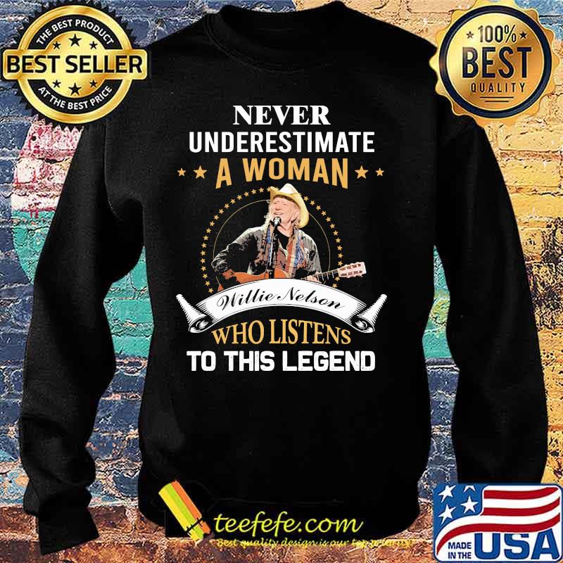 Never underestimate a woman willie nelson who listens to this legend s Sweater Never underestimate a woman willie nelson who listens to this legend s Sweater
