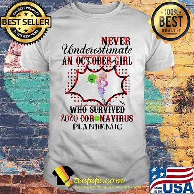 Never underestimate an october girl who survived 2020 coronavirus plandemic shirt