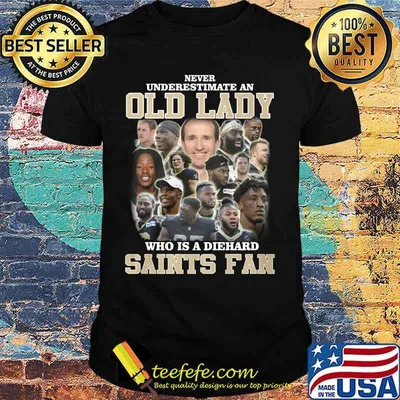 Never underestimate an old lady who is a diehard new orleans saints fan shirt