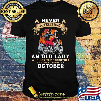 Never underestimate an old lady who loves motorcycle and was born in october shirt