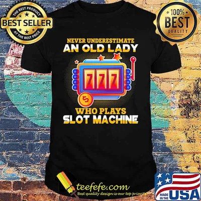 Never underestimate an old lady who plays slot machine stars shirt