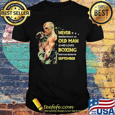 Never underestimate an old man who loves boxing and was born in september stars shirt