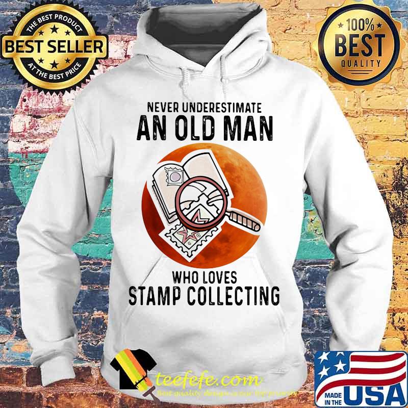 Never underestimate an old man who loves stamp collecting sunset s Hoodie Never underestimate an old man who loves stamp collecting sunset s Hoodie