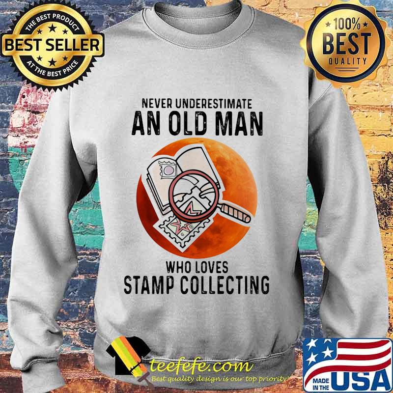 Never underestimate an old man who loves stamp collecting sunset s Sweater Never underestimate an old man who loves stamp collecting sunset s Sweater