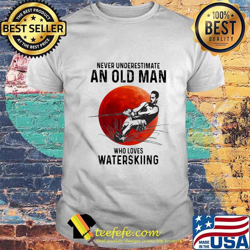 NEVER UNDERESTIMATE AN OLD MAN WHO LOVES WATERSKIING SUNSET SHIRT