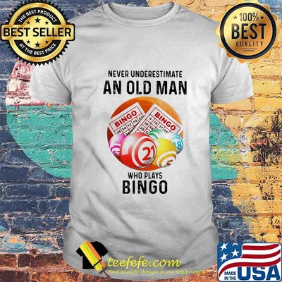 Never underestimate an old man who plays bingo sunset shirt