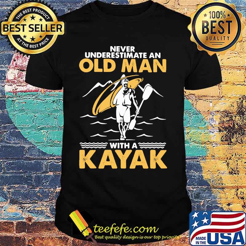 Never underestimate an old man with a Kayak shirt