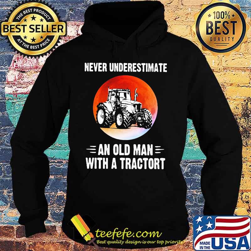 NEVER UNDERESTIMATE AN OLD MAN WITH A TRACTORT SUNSET SHIRT Hoodie NEVER UNDERESTIMATE AN OLD MAN WITH A TRACTORT SUNSET SHIRT Hoodie