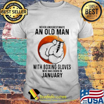 Never Underestimate An Old Man With Boxing Gloves Who Was Born In January Sunset shirt